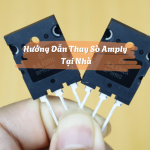 Hướng Dẫn Thay Sò Amply Tại Nhà
